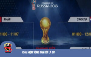 Khái niệm vòng bán kết là gì?